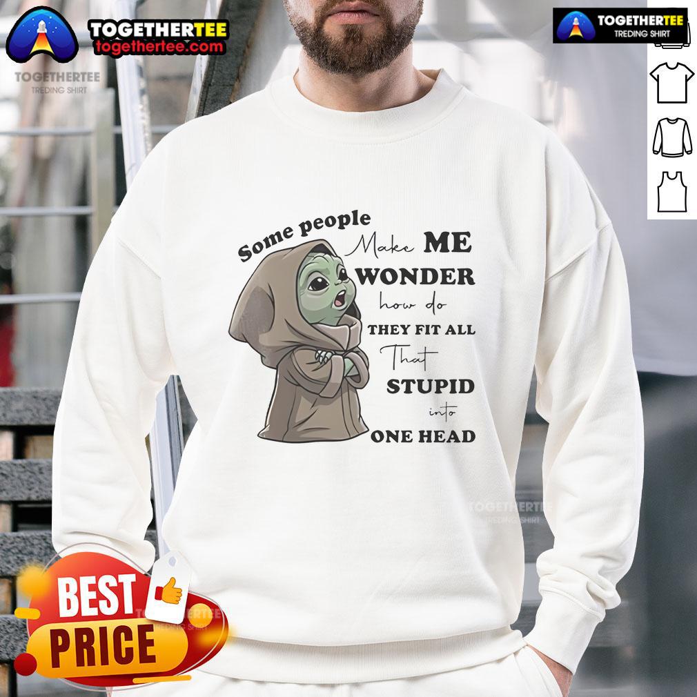 Cute Baby Yoda in a funny Some People Make Me Wonder sweatshirt, showcasing a playful and humorous design.