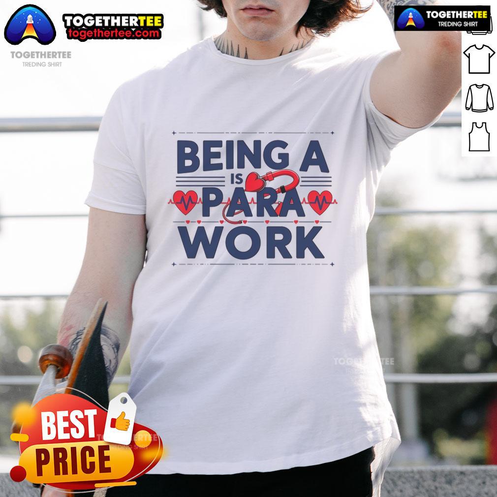 Nice Being A Heart Work Is A Para Work T-Shirt featuring a vibrant design perfect for dedicated paraeducators.