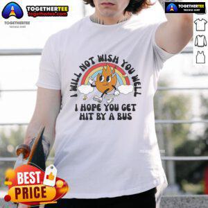 Funny 'Nice I Will Not Wish You Well I Hope You Get Hit By A Bus' T-Shirt showcasing humorous graphic design.