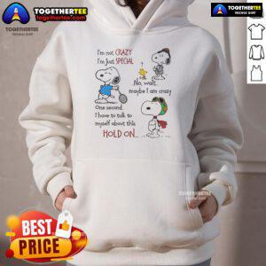Funny hoodie featuring Snoopy with the quote 'I'm not crazy, I'm just special' for quirky style lovers.