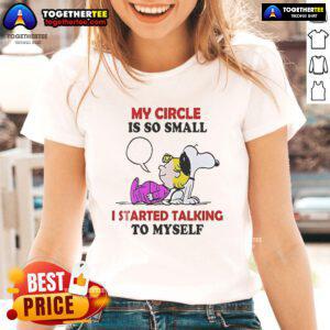 Nice Snoopy ladies tee featuring 'My circle is so small I started talking to myself' design, perfect for casual wear.