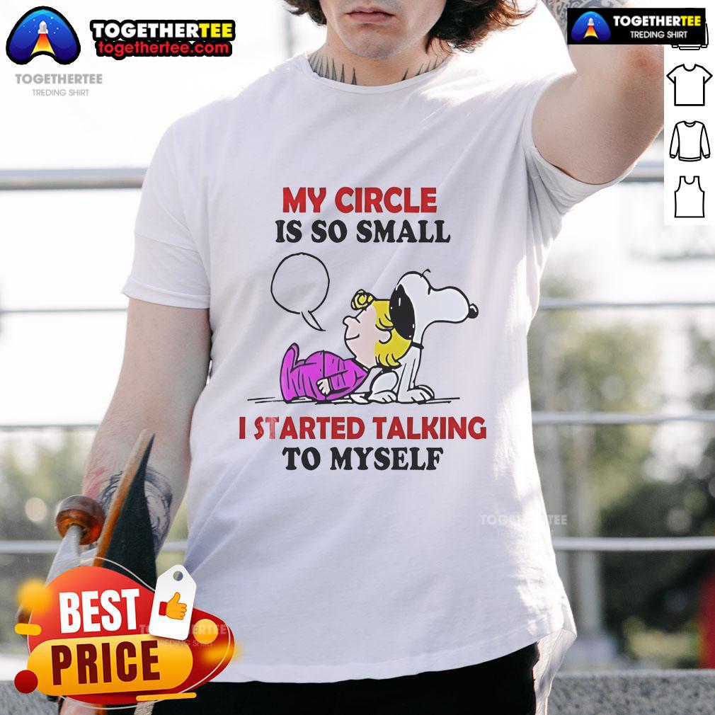 Alt Text: Nice Snoopy T-Shirt: 'My Circle Is So Small I Started Talking To Myself' - Fun graphic tee for adults and fans.