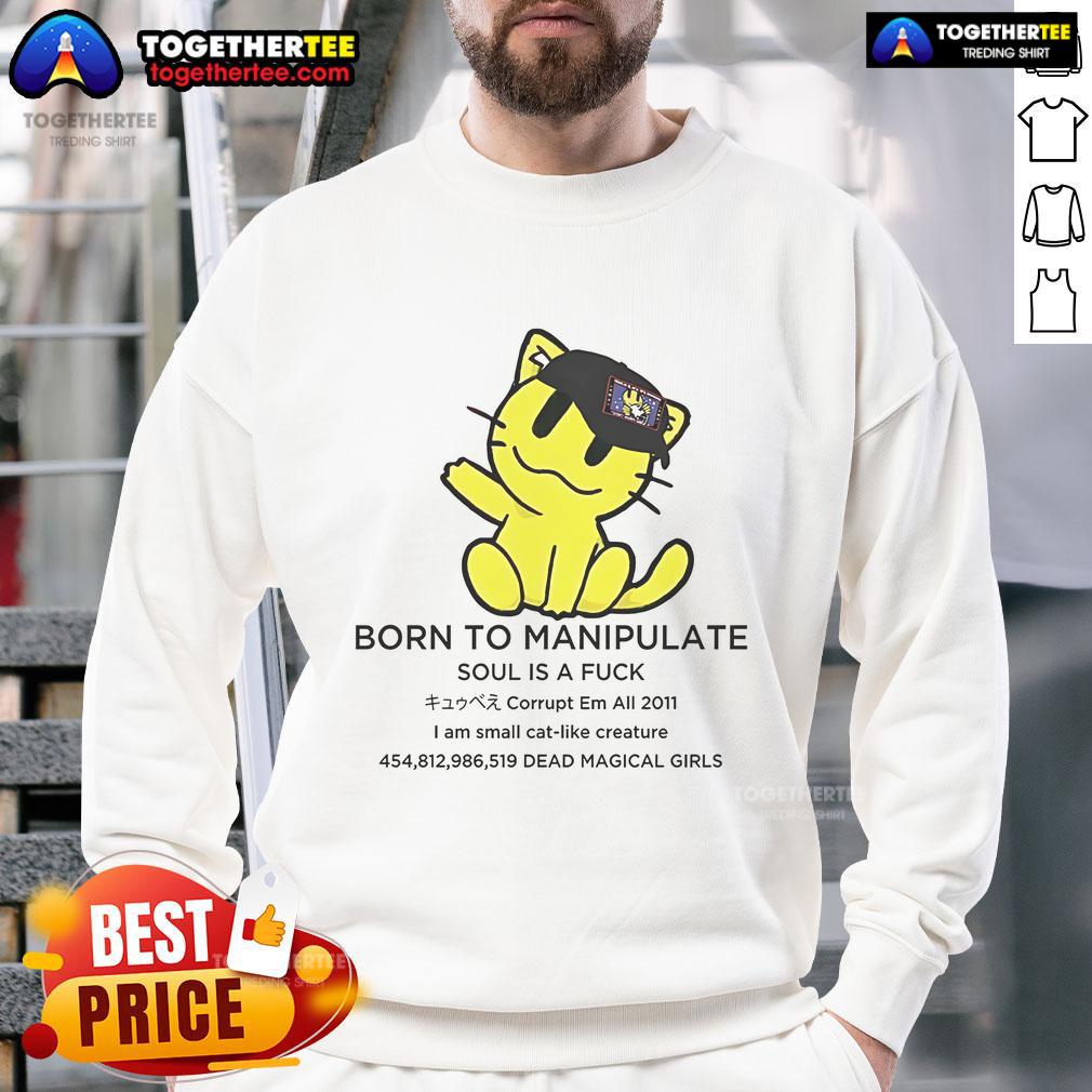 Alt Text: Cozy sweatshirt featuring a small cat-like creature with the phrase 'Born To Manipulate' for a playful style.