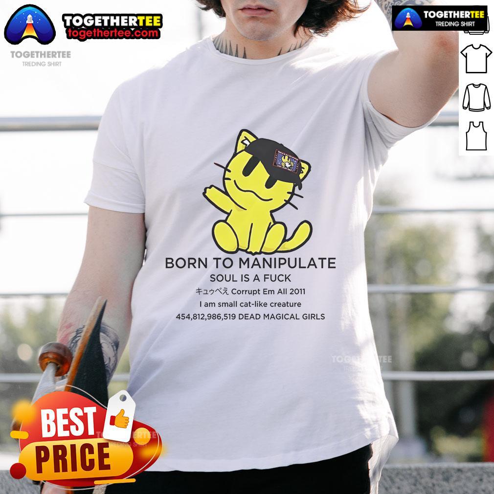 Official 'Born To Manipulate Soul Is A F*' T-Shirt featuring a small cat-like creature design, perfect for quirky fashion lovers.