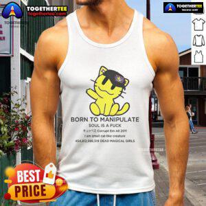 Small cat-like creature wearing 'Born To Manipulate' tank top, showcasing playful personality and unique style.