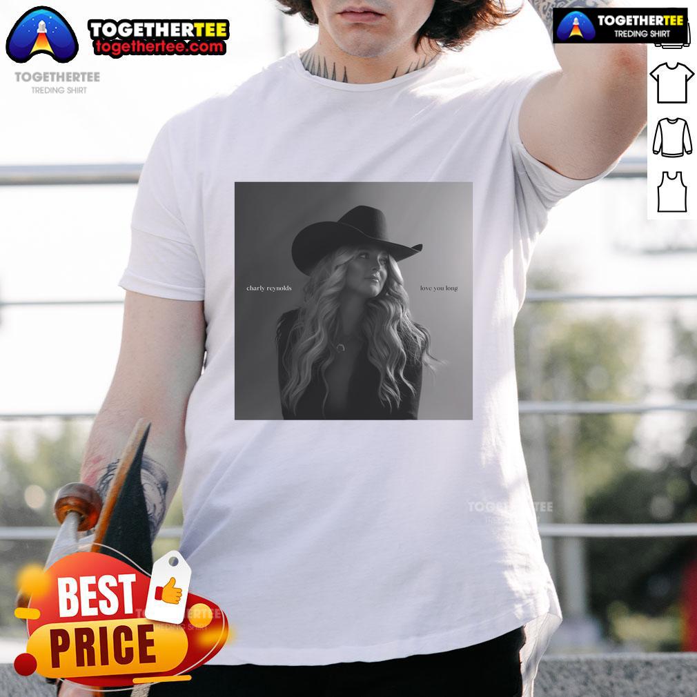 Official Charly Reynolds Love You Long T-Shirt featuring stylish design and comfortable fit perfect for everyday wear.
