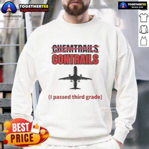 Official Chemtrails Contrails sweatshirt with humorous text 'I Passed Third Grade' in vibrant colors, perfect for casual wear.