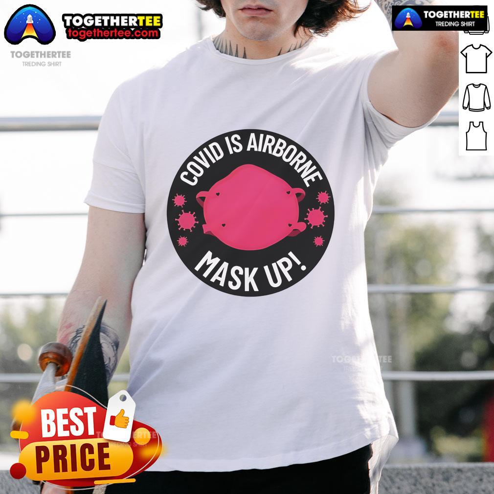 Official Covid Is Airborne Mask Up Logo T-Shirt featuring a bold design promoting mask-wearing during the pandemic.