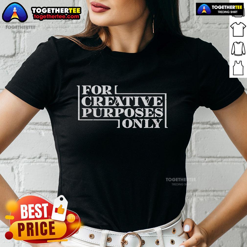 Official For Creative Purposes Only Ladies Tee in vibrant colors, perfect for casual wear and creative expression.