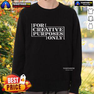 Cozy Official For Creative Purposes Only Sweatshirt in stylish design, perfect for casual wear and creative expression.