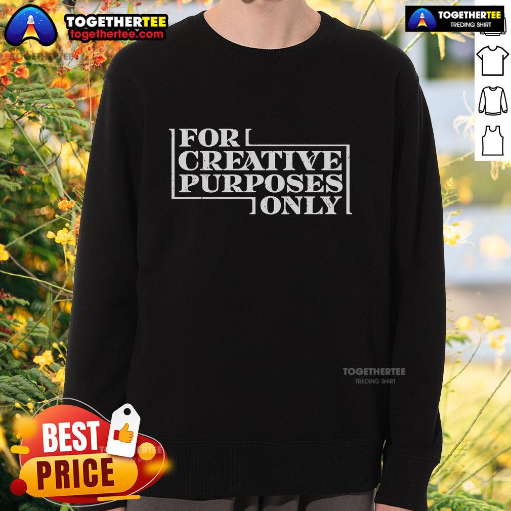 Cozy Official For Creative Purposes Only Sweatshirt in stylish design, perfect for casual wear and creative expression.