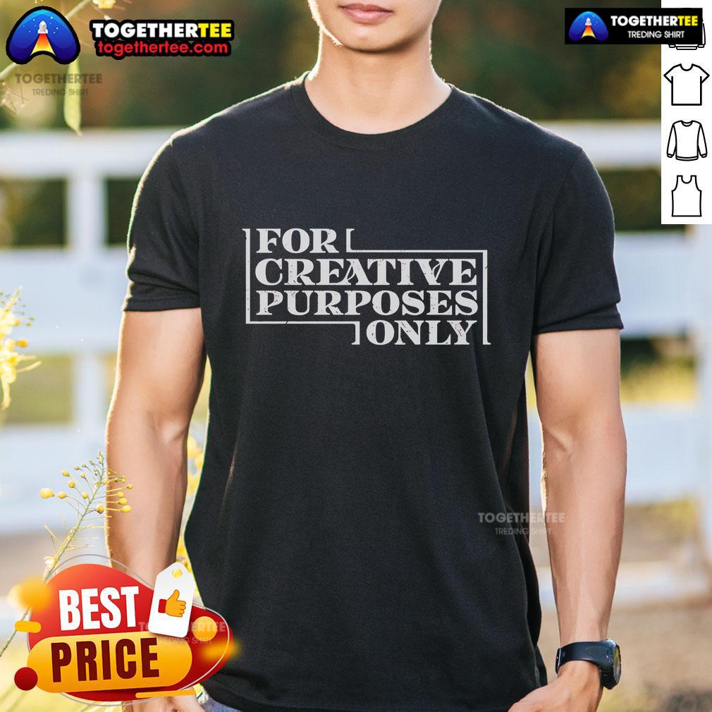 Official For Creative Purposes Only T-Shirt featuring a stylish design and vibrant colors, perfect for creative enthusiasts.