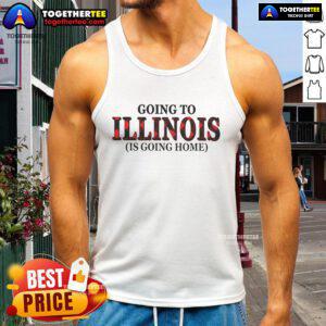 Official Going To Illinois Is Going Home Tank Top in a stylish design, perfect for showing Illinois pride.