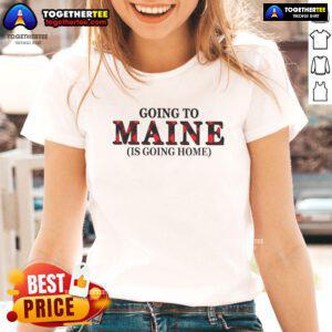 Official Going to Maine is Going Home ladies tee featuring a stylish design perfect for Maine lovers and casual wear.