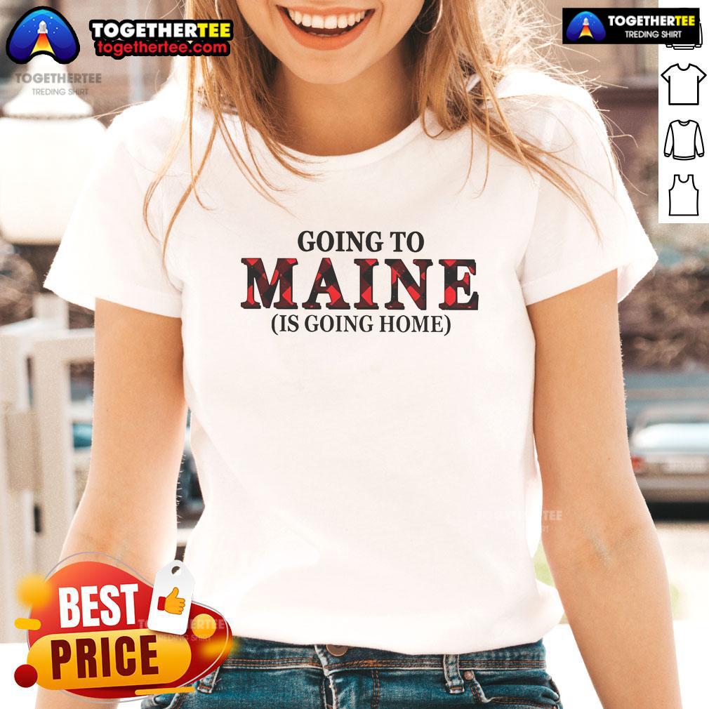 Official Going to Maine is Going Home ladies tee featuring a stylish design perfect for Maine lovers and casual wear.