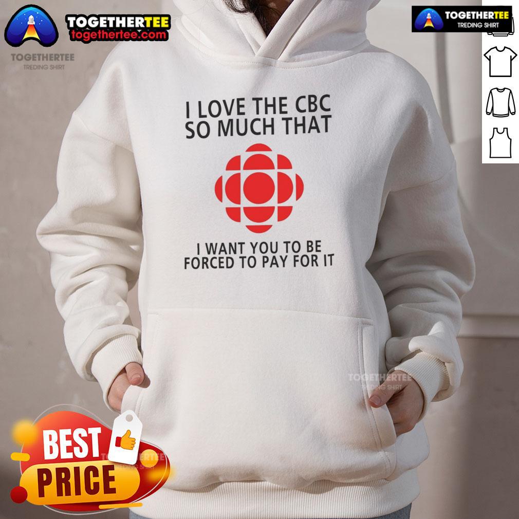 Alt Text: Official I Love The CBC hoodie, showcasing a bold design expressing support for public broadcasting.