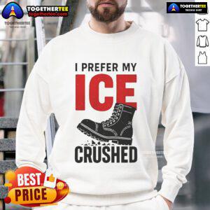Official 'I Prefer My Ice Crushed' sweatshirt in vibrant colors, perfect for casual wear and ice lovers.