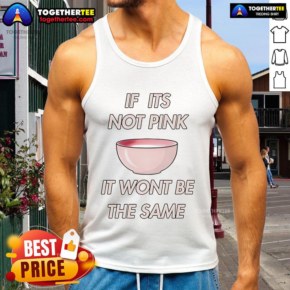 Official 'If It's Not Pink, It Won't Be the Same' tank top featuring a vibrant pink design and stylish fit.