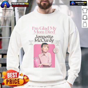 Official Jennette McCurdy 'I'm Glad My Mom Died' sweatshirt in black, featuring bold white text and a stylish design.