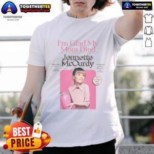 Alt Text: Official Jennette McCurdy I'm Glad My Mom Died T-Shirt featuring bold text design on a black background.