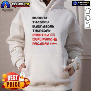 Official Monday Tuesday Wednesday Thursday Practice Qualifying Race Day Hoodie showcasing a stylish design for racing fans.