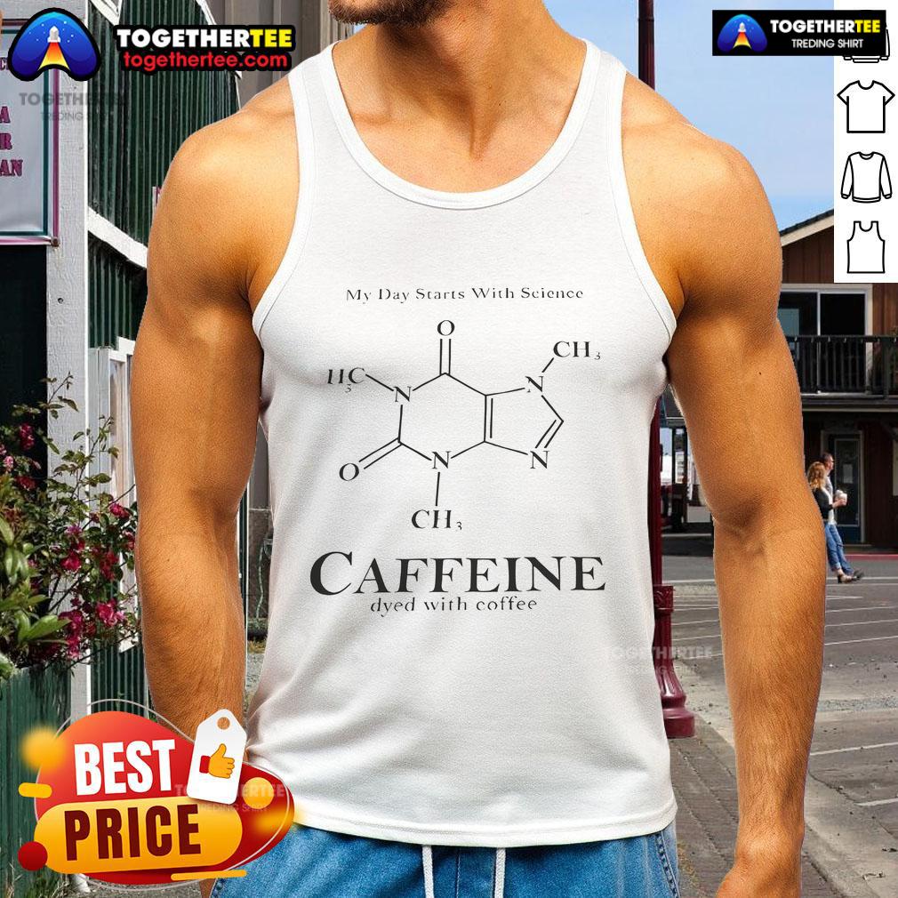 Official My Day Starts With Science Caffeine tank top dyed with coffee, perfect for science enthusiasts and coffee lovers.