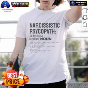 Official Narcissistic Psychopath Definition Noun T-Shirt featuring bold text design on a casual tee shirt.