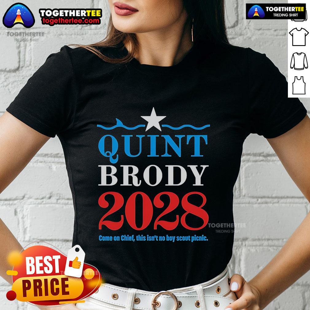 Official Quint Brody 2028 Tee featuring 'Come On Chief, This Isn't No Boy Scout Picnic' slogan for women.