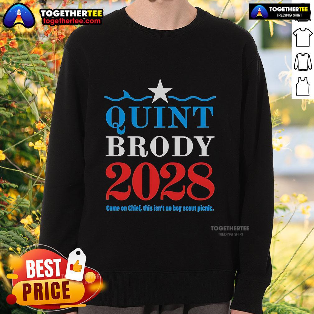 Official Quint Brody 2028 sweatshirt featuring 'Come On Chief, This Isn't No Boy Scout Picnic' slogan.
