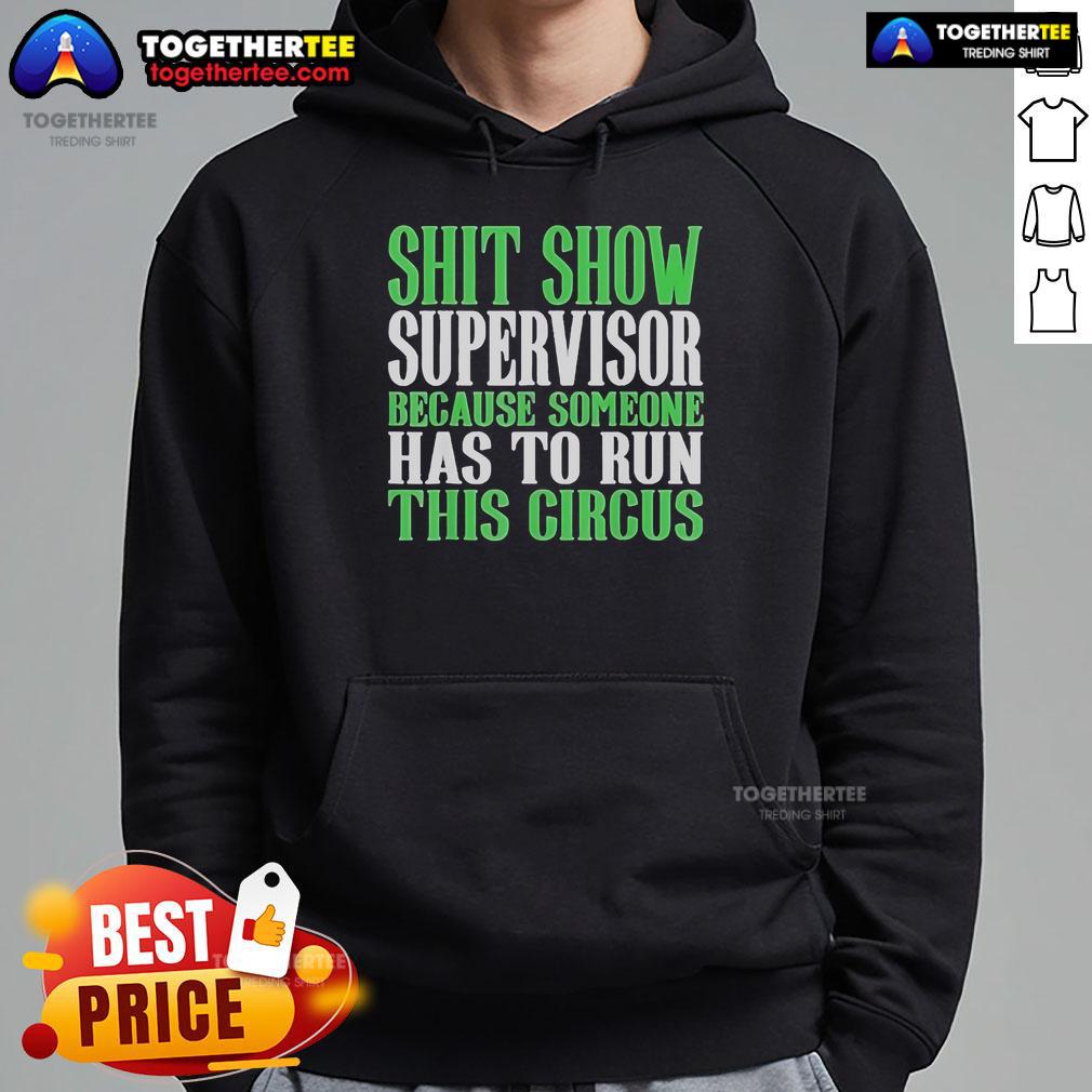 Alt Text: Official Shit Show Supervisor hoodie featuring a playful circus theme, perfect for those managing chaos with style.