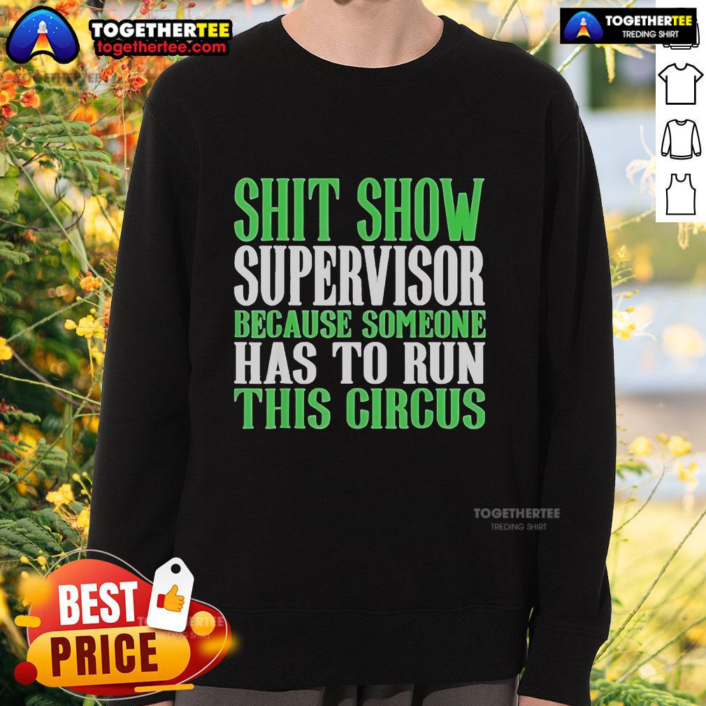 Official Shit Show Supervisor sweatshirt, perfect for those managing the chaos with humor and style. Fun circus-themed design.