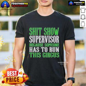 Official Shit Show Supervisor t-shirt design featuring a humorous circus theme, perfect for managing chaos with style.