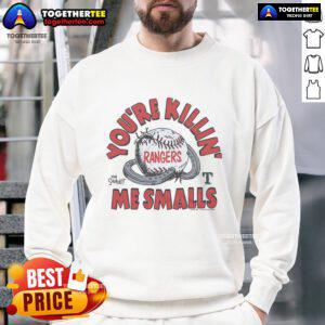 Official The Sandlot X Texas Rangers Youre Killin Me Smalls sweatshirt featuring classic movie graphics and team colors.