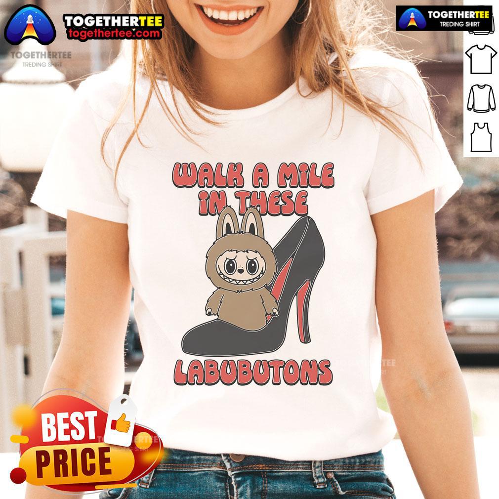 Official Walk A Mile In These Labubutons Ladies Tee, stylish women's shirt featuring a unique design and comfortable fit.