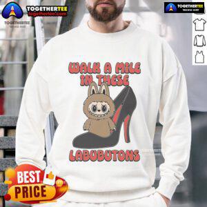 Official Walk A Mile In These Labubutons Sweatshirt featuring stylish design and cozy fit for everyday wear.