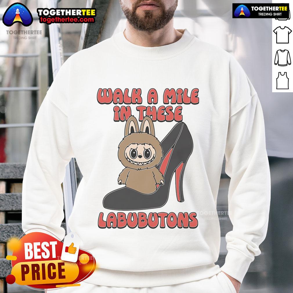 Official Walk A Mile In These Labubutons Sweatshirt featuring stylish design and cozy fit for everyday wear.