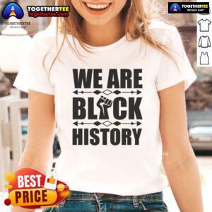 Alt Text: Official We Are Black History Fist Ladies Tee showcasing a bold design celebrating Black history and empowerment.