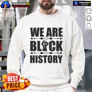 Official We Are Black History Fist Sweatshirt featuring a bold fist design, symbolizing empowerment and heritage.