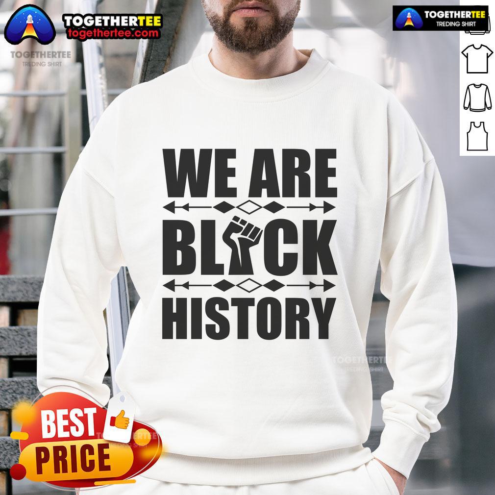 Official We Are Black History Fist Sweatshirt featuring a bold fist design, symbolizing empowerment and heritage.