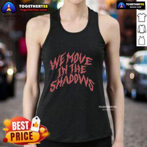 Official We Move In The Shadows tank top featuring a stylish design, perfect for casual wear and expressing individuality.