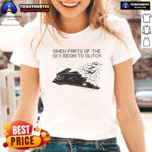 Official When Parts of The Sky Begin To Glitch Ladies Tee featuring a unique glitch art design on a stylish women's shirt.