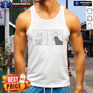 Official You Have To Choose Your Battles I Choose All Of Them tank top featuring bold lettering and stylish design.