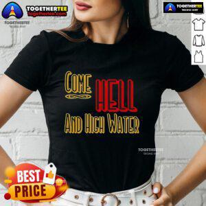Premium Come Hell or High Water Texas Strong Ladies Tee in vibrant colors, perfect for proud Texan women.