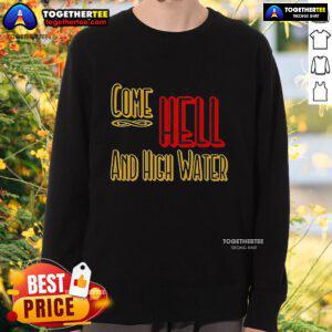 Premium Come Hell or High Water Texas Strong Sweatshirt in navy blue, featuring bold Texas pride graphic design.