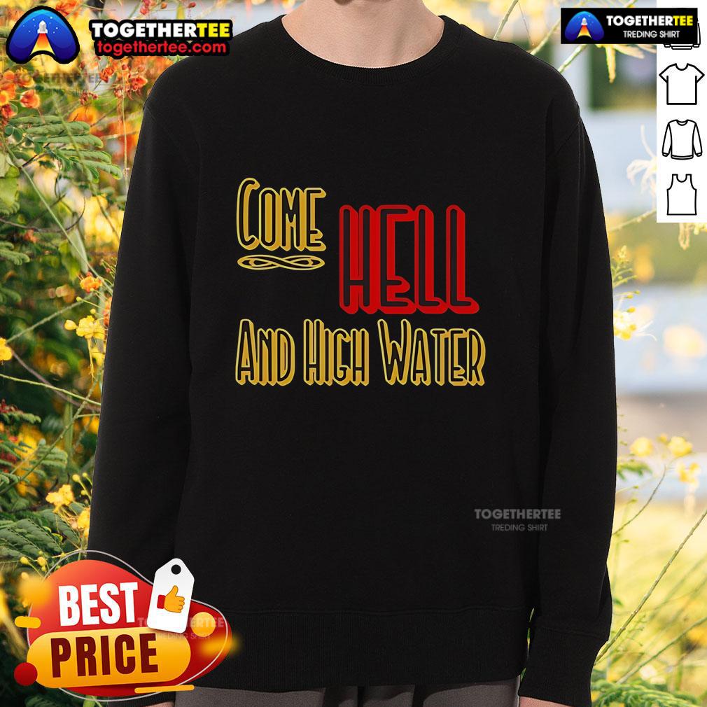Premium Come Hell or High Water Texas Strong Sweatshirt in navy blue, featuring bold Texas pride graphic design.