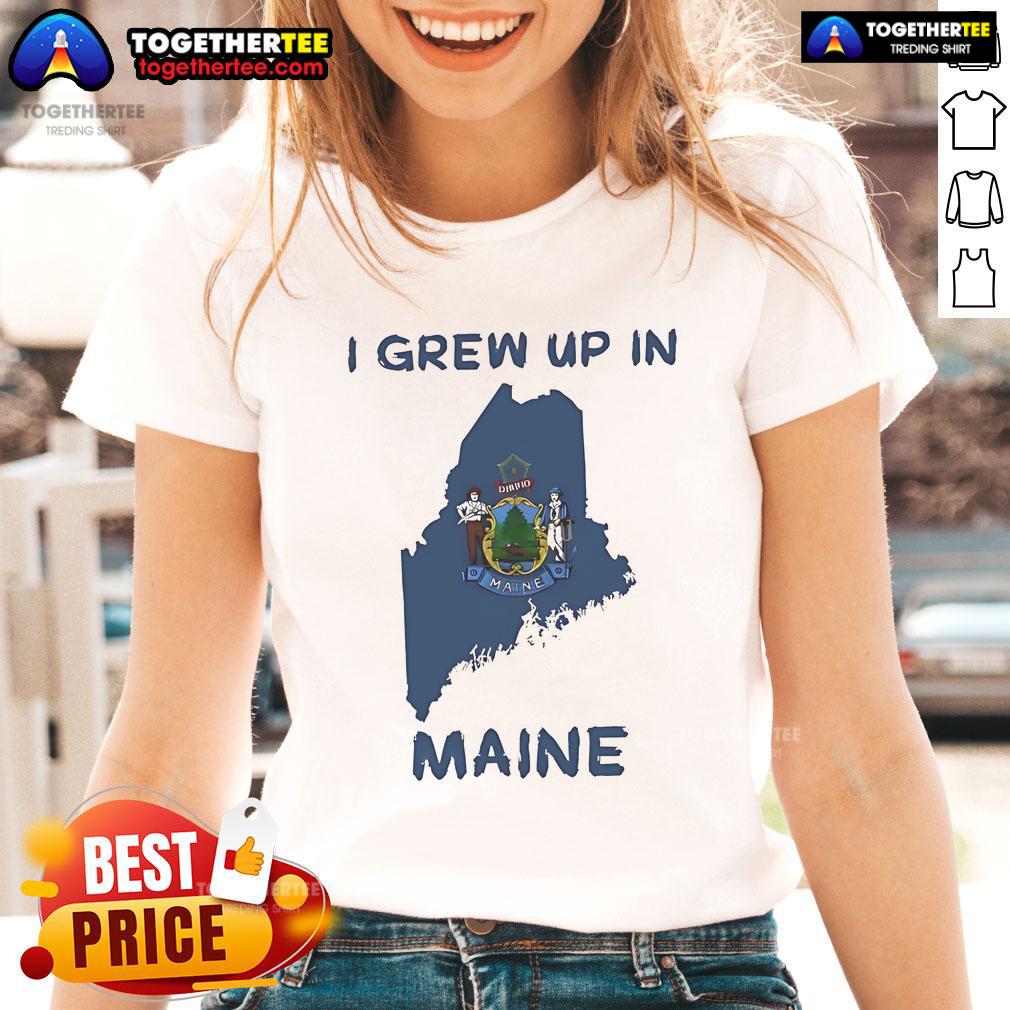 Premium I Grew Up In Maine Ladies Tee featuring a stylish design perfect for proud Maine residents and visitors.