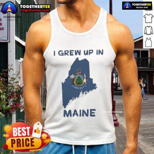 Premium I Grew Up In Maine Tank Top featuring a stylish design, perfect for casual wear and showcasing Maine pride.