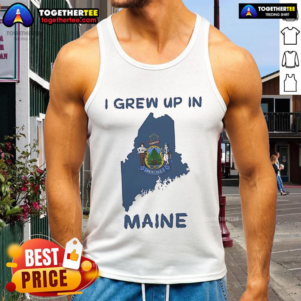 Premium I Grew Up In Maine Tank Top featuring a stylish design, perfect for casual wear and showcasing Maine pride.