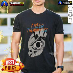 Alt Text: Premium 'I Need Therapy Fast' T-Shirt featuring an eyeball in hand and an urgent gaze, perfect for mental health awareness.