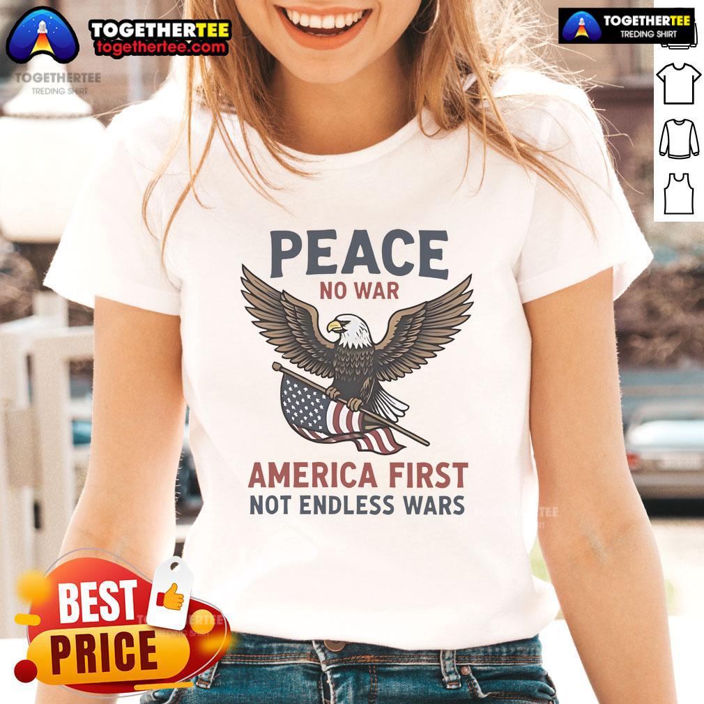Premium No War Peace America First ladies tee featuring the American flag design, perfect for patriotic women.